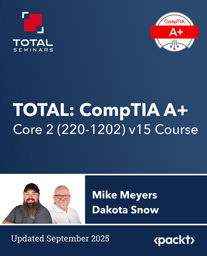 TOTAL: CompTIA A+ Core 2 (220-1202) v15 Course