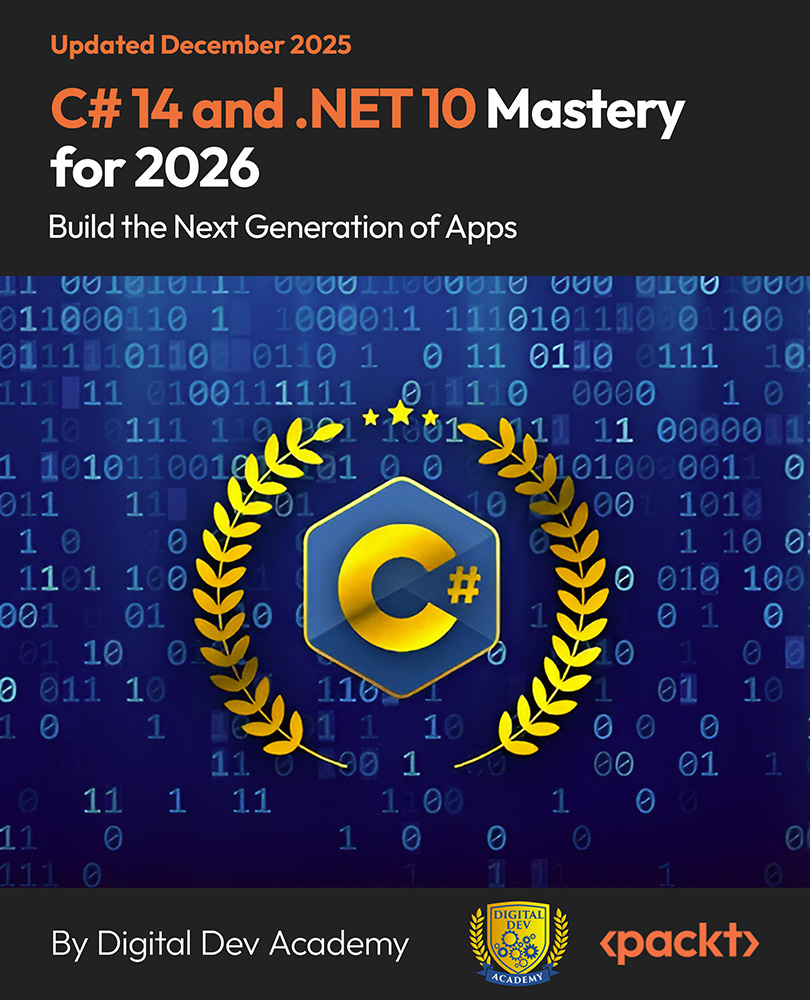 C# 14 and .NET 10 Mastery for 2026: Build the Next Generation of Apps