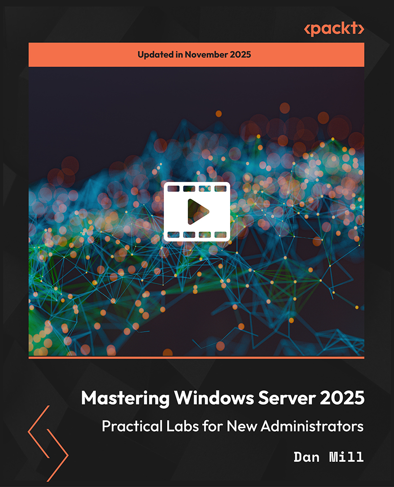 Mastering Windows Server 2025 - Practical Labs for New Administrators
