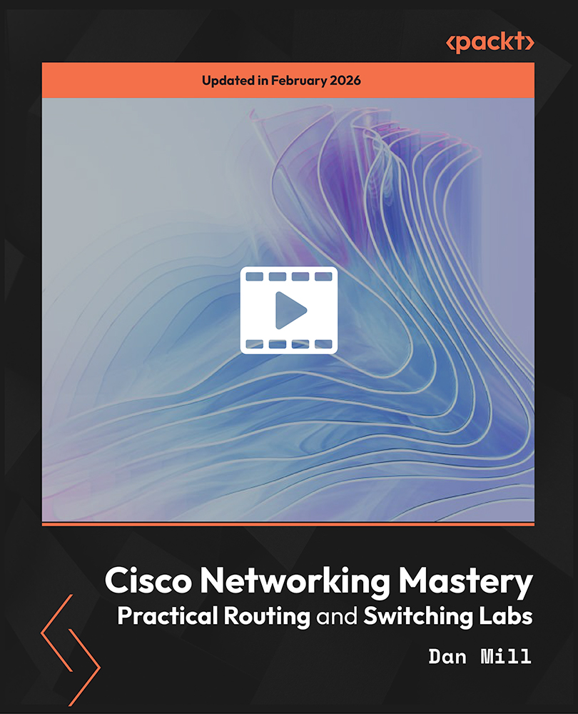 Cisco Networking Mastery - Practical Routing and Switching Labs