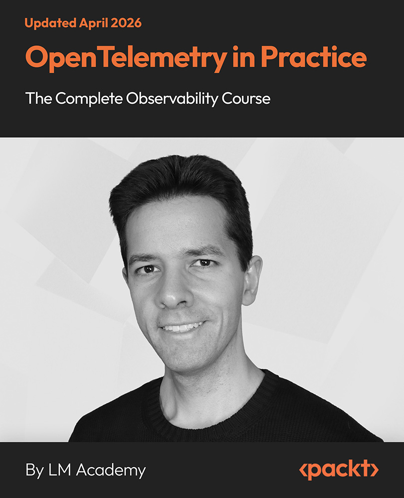 OpenTelemetry in Practice: The Complete Observability Course