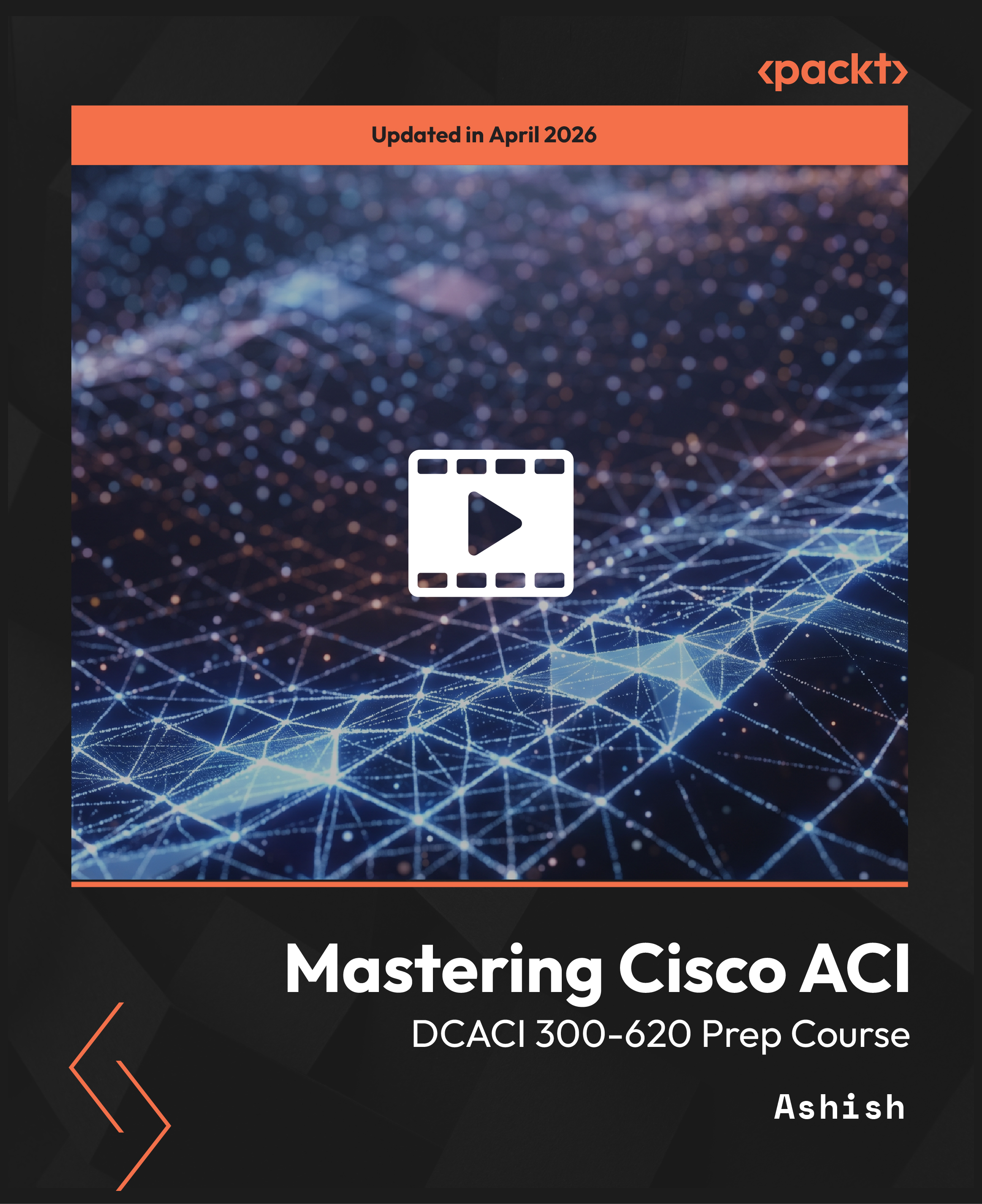 Mastering Cisco ACI - DCACI 300-620 Prep Course