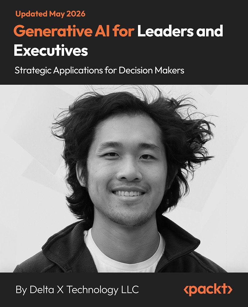 Generative AI for Leaders and Executives - Strategic Applications for Decision Makers