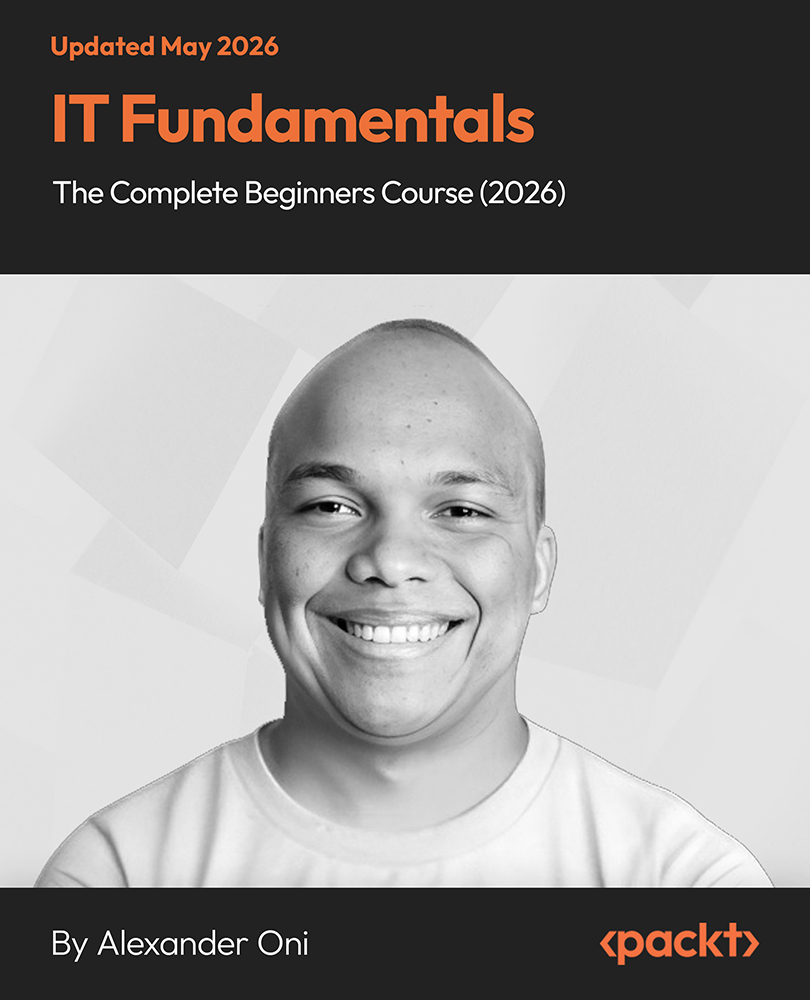 IT Fundamentals - The Complete Beginners Course (2026)