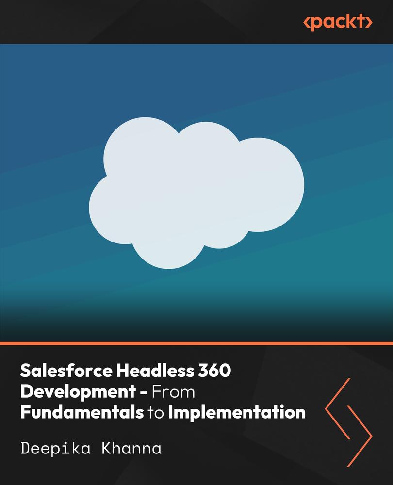 Salesforce Headless 360 Development - From Fundamentals to Implementation