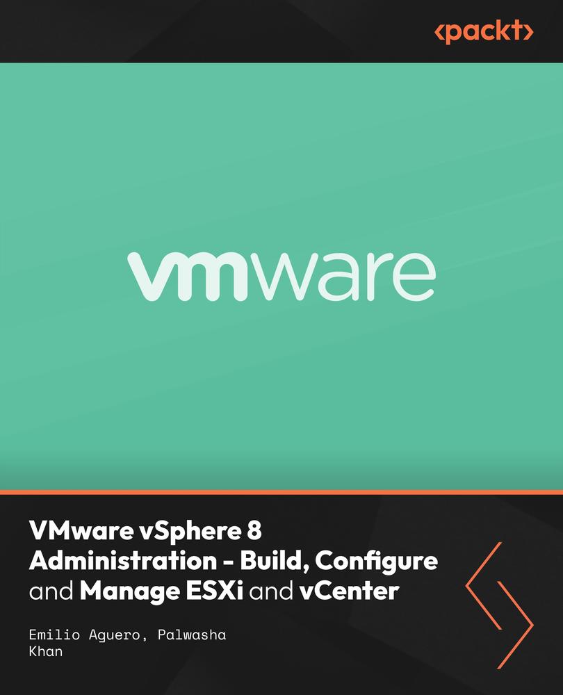 VMware vSphere 8 Administration - Build, Configure and Manage ESXi and vCenter