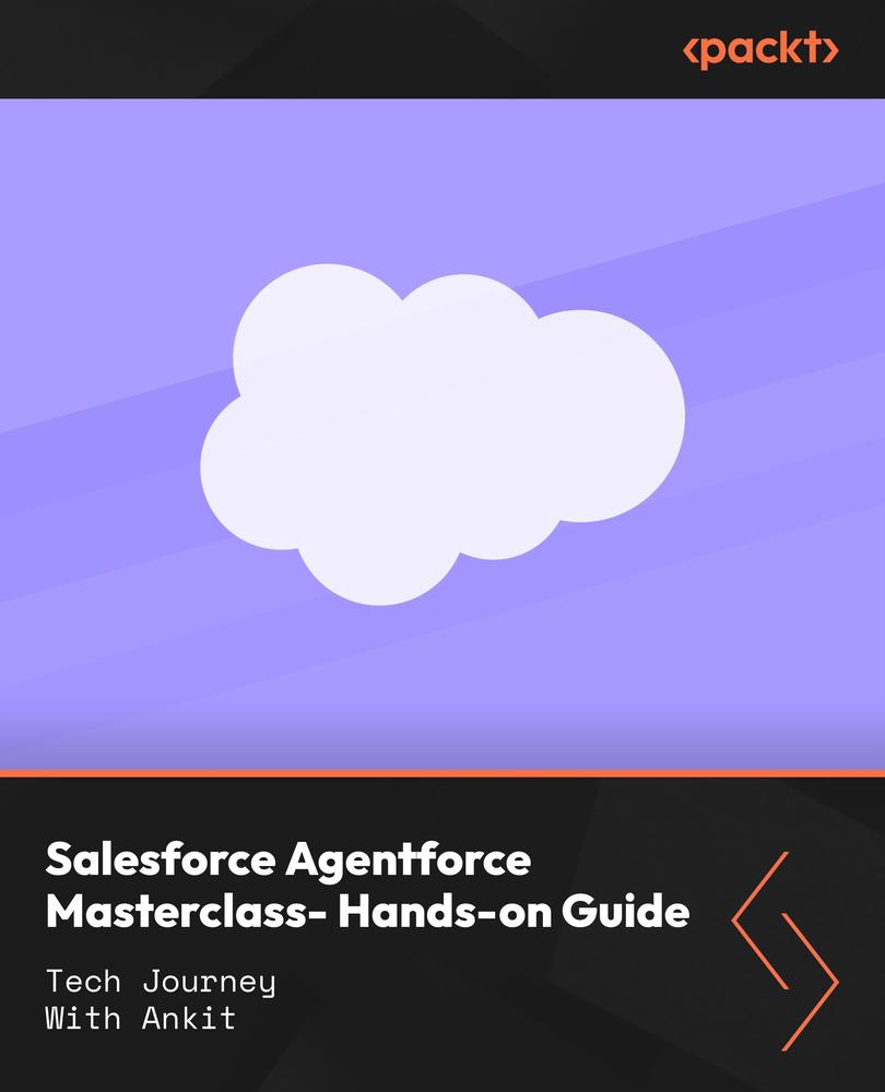 Salesforce Agentforce Masterclass- Hands-on Guide