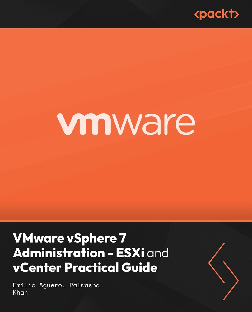 VMware vSphere 7 Administration - ESXi and vCenter Practical Guide