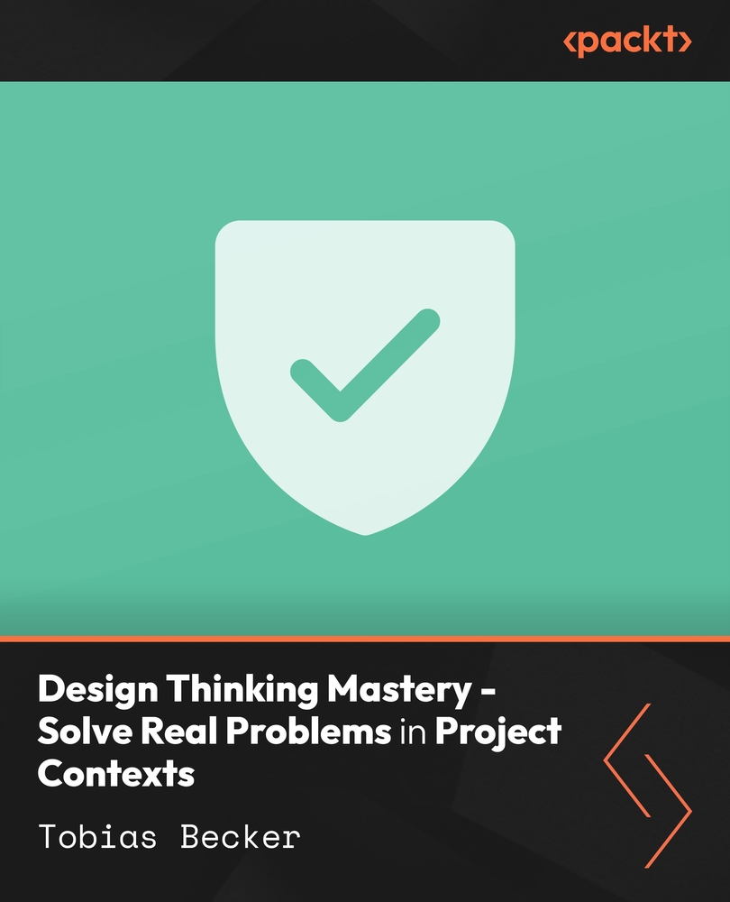 Design Thinking Mastery - Solve Real Problems in Project Contexts