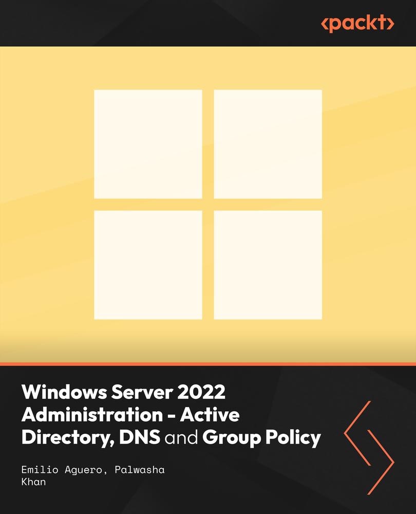 Windows Server 2022 Administration - Active Directory, DNS and Group Policy