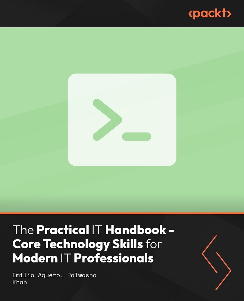 The Practical IT Handbook - Core Technology Skills for Modern IT Professionals