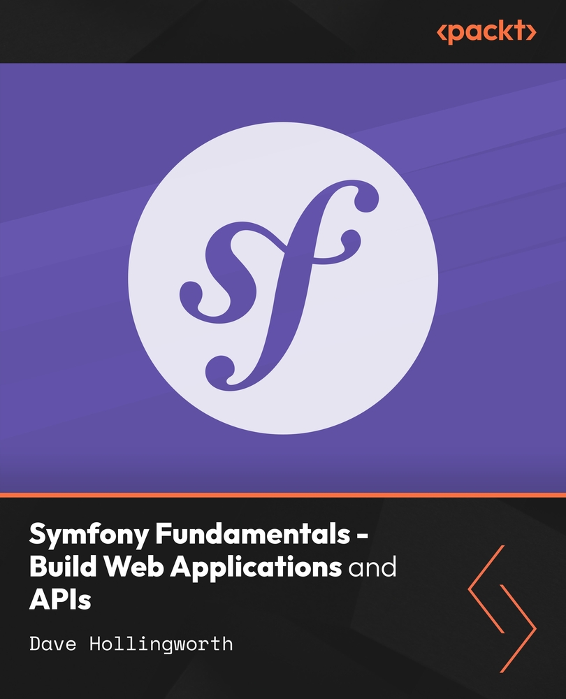 Symfony Fundamentals - Build Web Applications and APIs