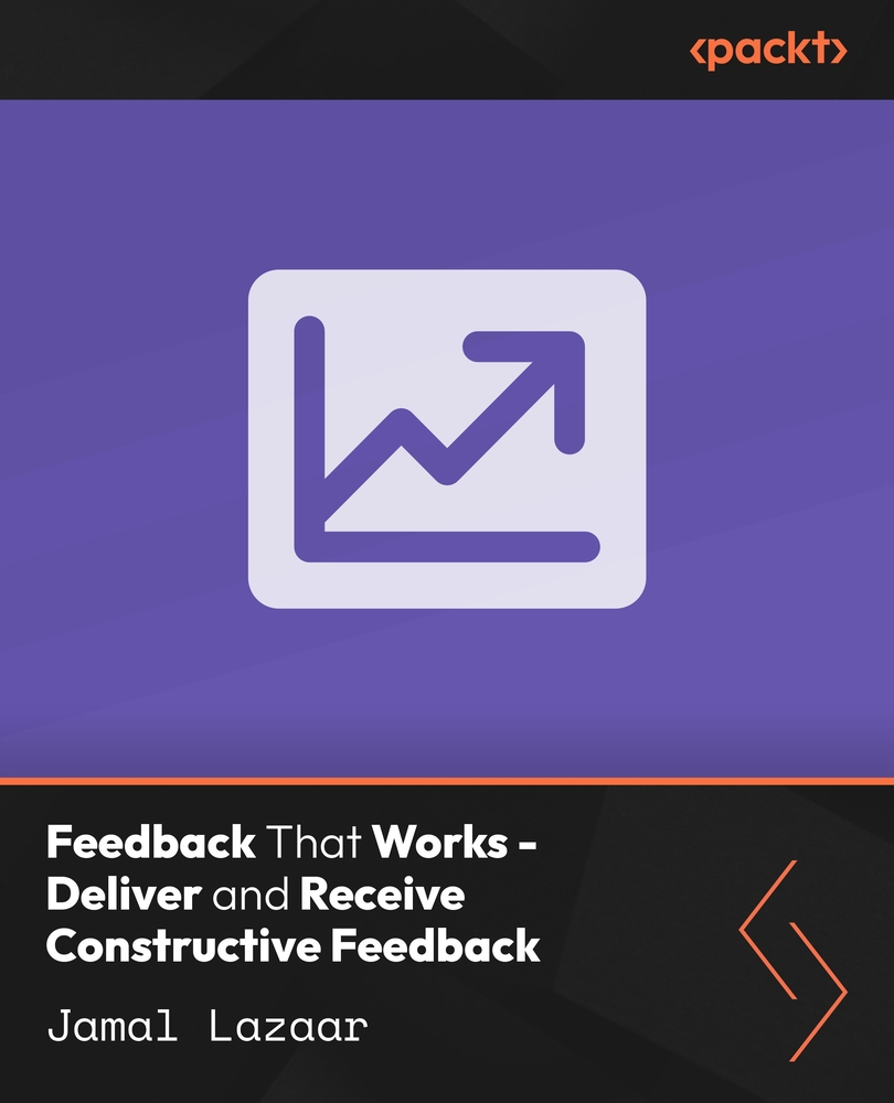 Feedback That Works - Deliver and Receive Constructive Feedback