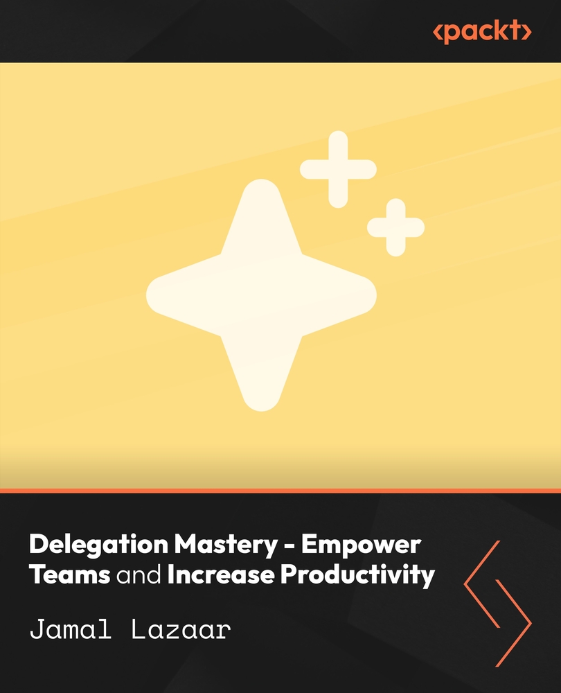 Delegation Mastery - Empower Teams and Increase Productivity
