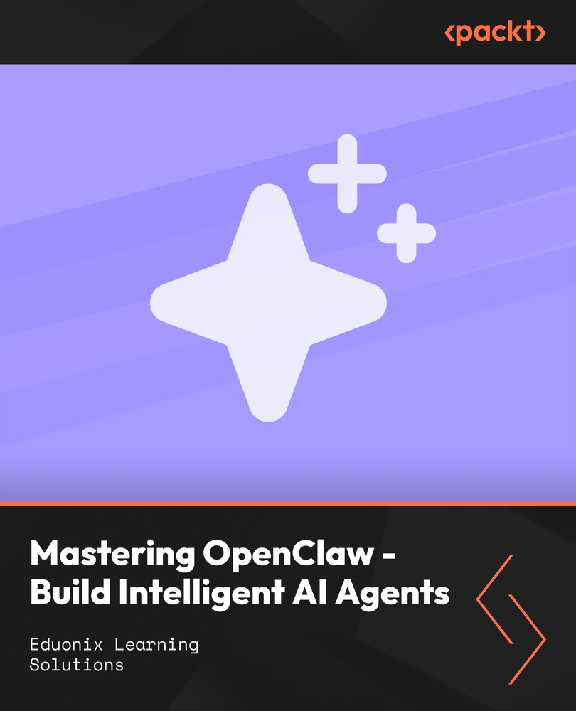 Mastering OpenClaw - Build Intelligent AI Agents 