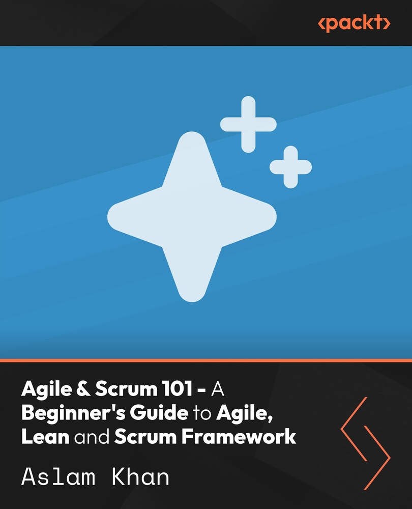 Agile & Scrum 101 - A Beginner's Guide to Agile, Lean and Scrum Framework