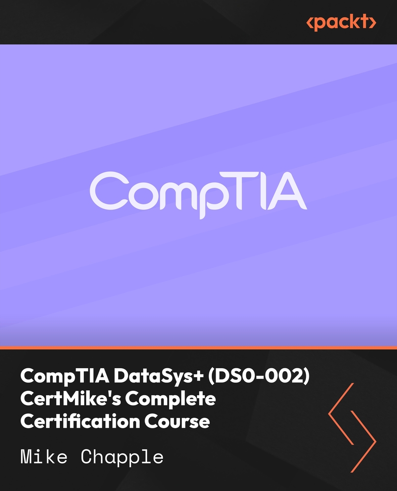 CompTIA DataSys+ (DS0-002) CertMike's Complete Certification Course