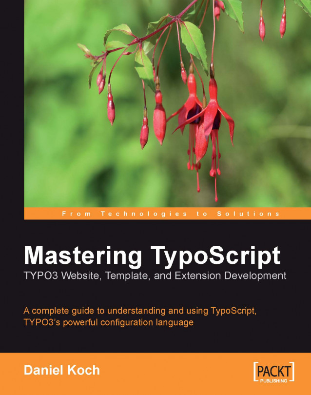 Mastering TypoScript: TYPO3 Website, Template, and Extension Development
