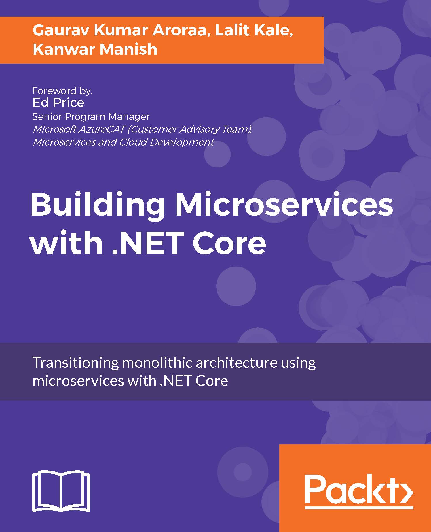 Building Microservices with .NET Core: Develop skills in Reactive Microservices, database scaling, Azure Microservices, and more