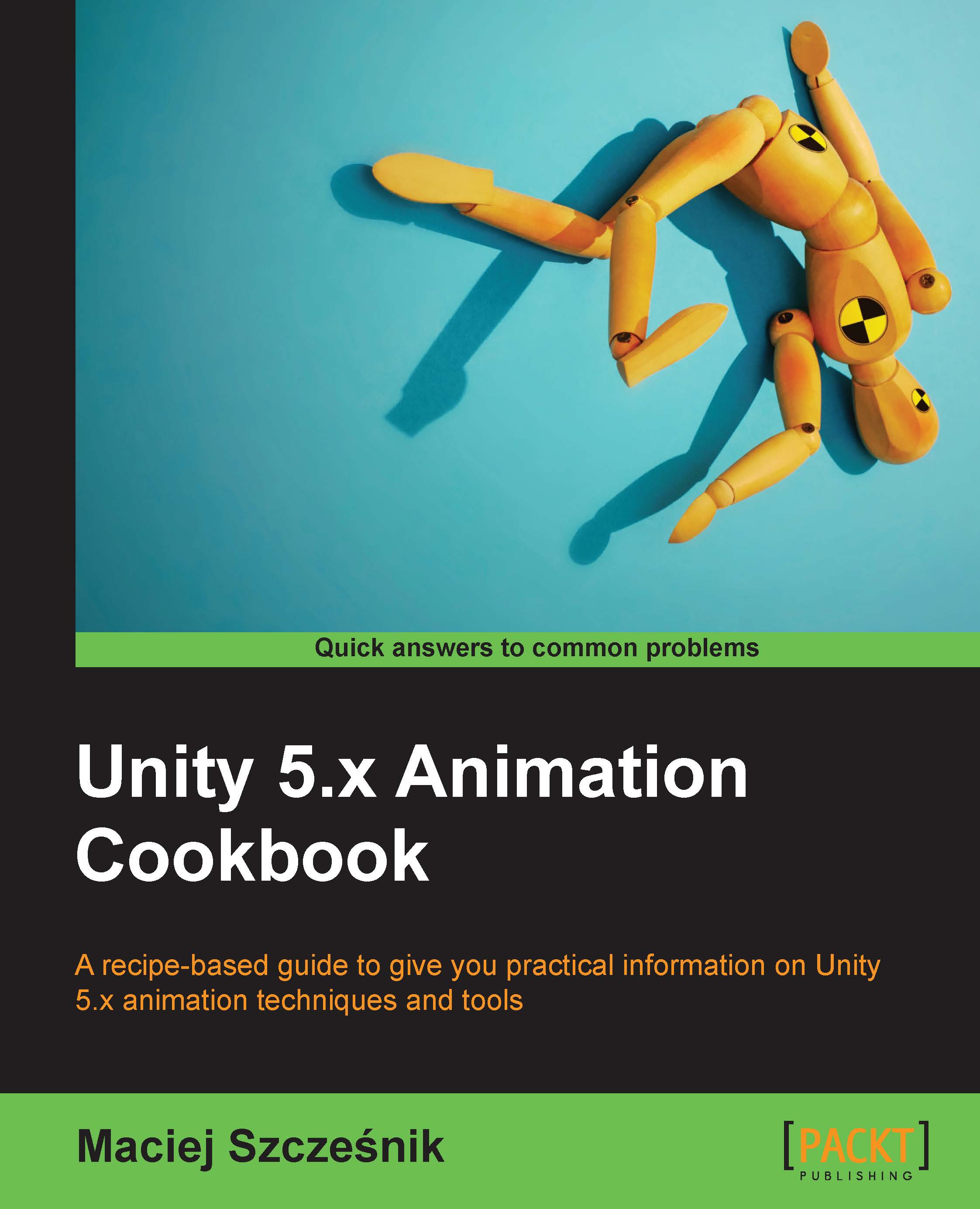 Unity 5.x Animation Cookbook: An advanced solution to all your Animation problems
