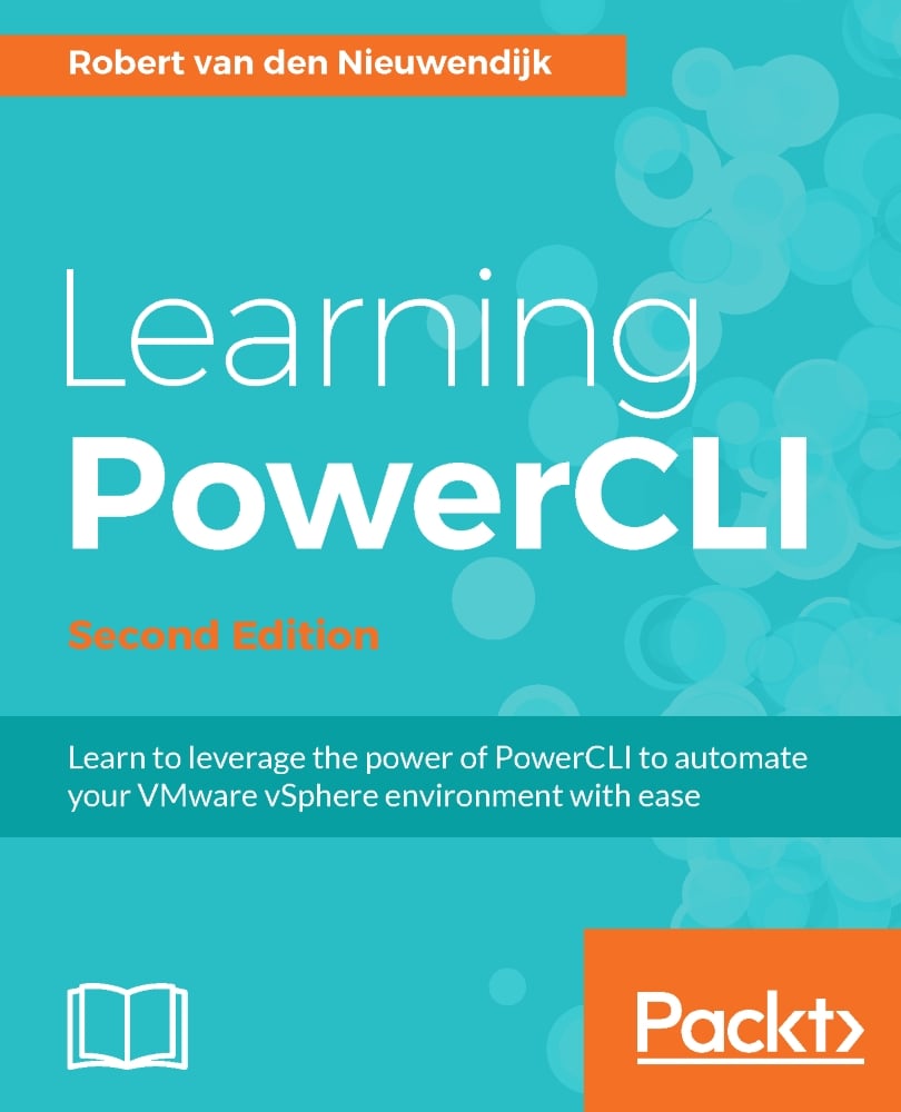 Learning PowerCLI: A comprehensive guide on PowerCLI, Second Edition