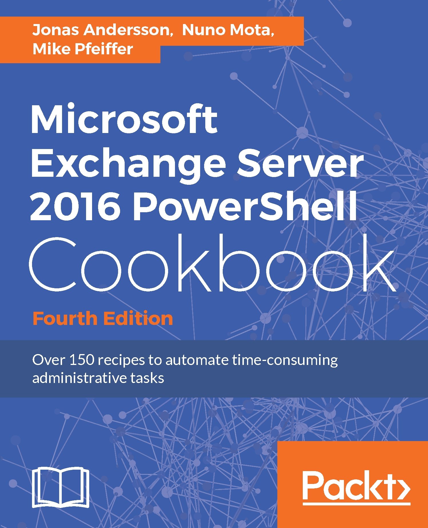 Microsoft Exchange Server 2016 PowerShell Cookbook