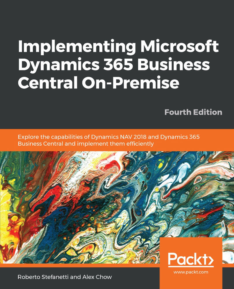 Implementing Microsoft Dynamics 365 Business Central On-Premise: Explore the capabilities of Dynamics NAV 2018 and Dynamics 365 Business Central and implement them efficiently, Fourth Edition