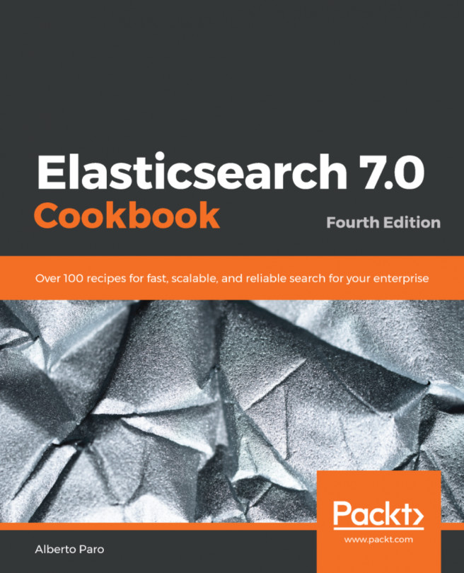 Elasticsearch 7.0 Cookbook. - Fourth Edition