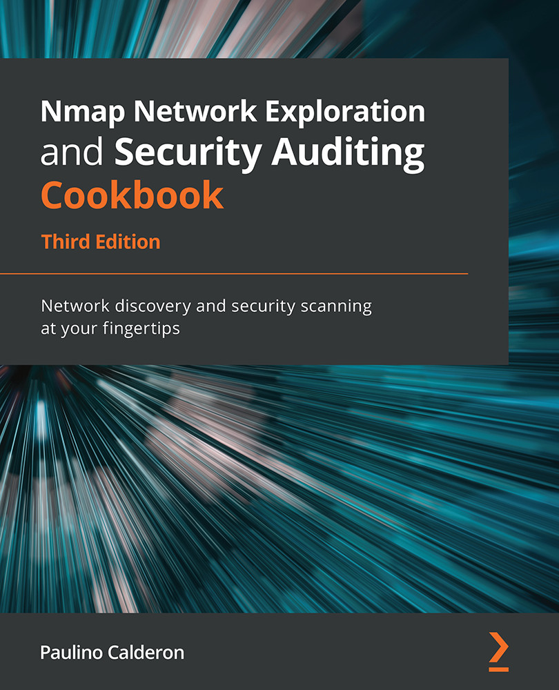 Nmap Network Exploration and Security Auditing Cookbook, Third Edition