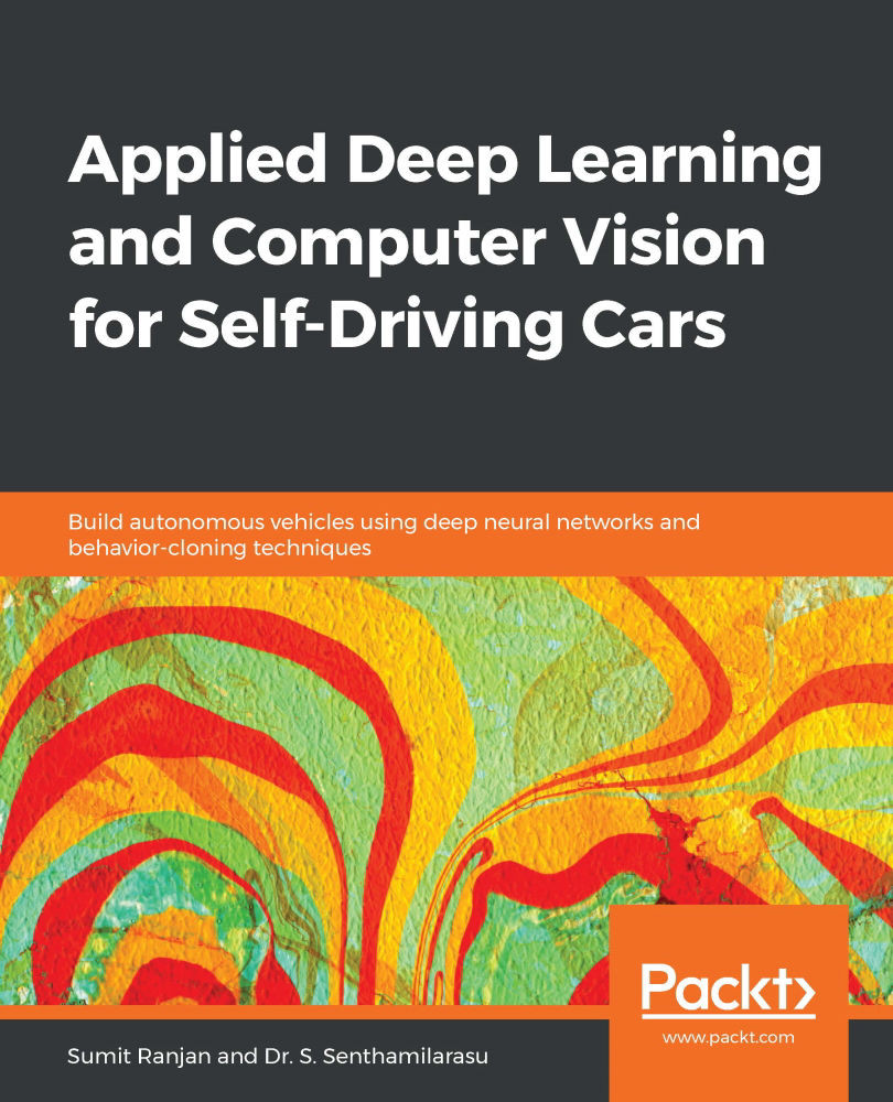 Applied Deep Learning and Computer Vision for Self-Driving Cars: Build autonomous vehicles using deep neural networks and behavior-cloning techniques