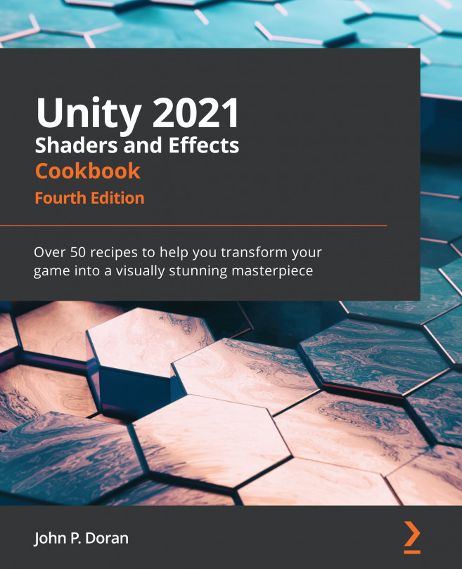 Unity 2021 Shaders and Effects Cookbook - Fourth Edition