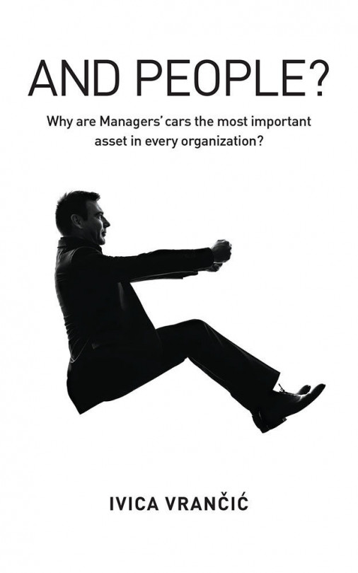 And People? Why Are Managers’ Cars the Most Important Asset in Every Organization?