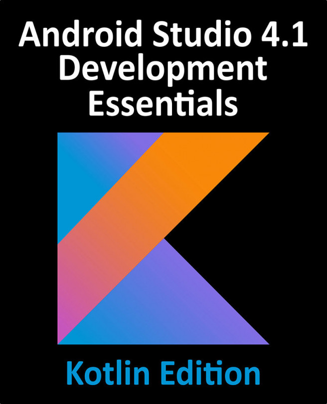 Android Studio 4.1 Development Essentials – Kotlin Edition