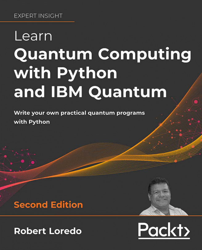 Learn Quantum Computing with Python and IBM Quantum - Second Edition