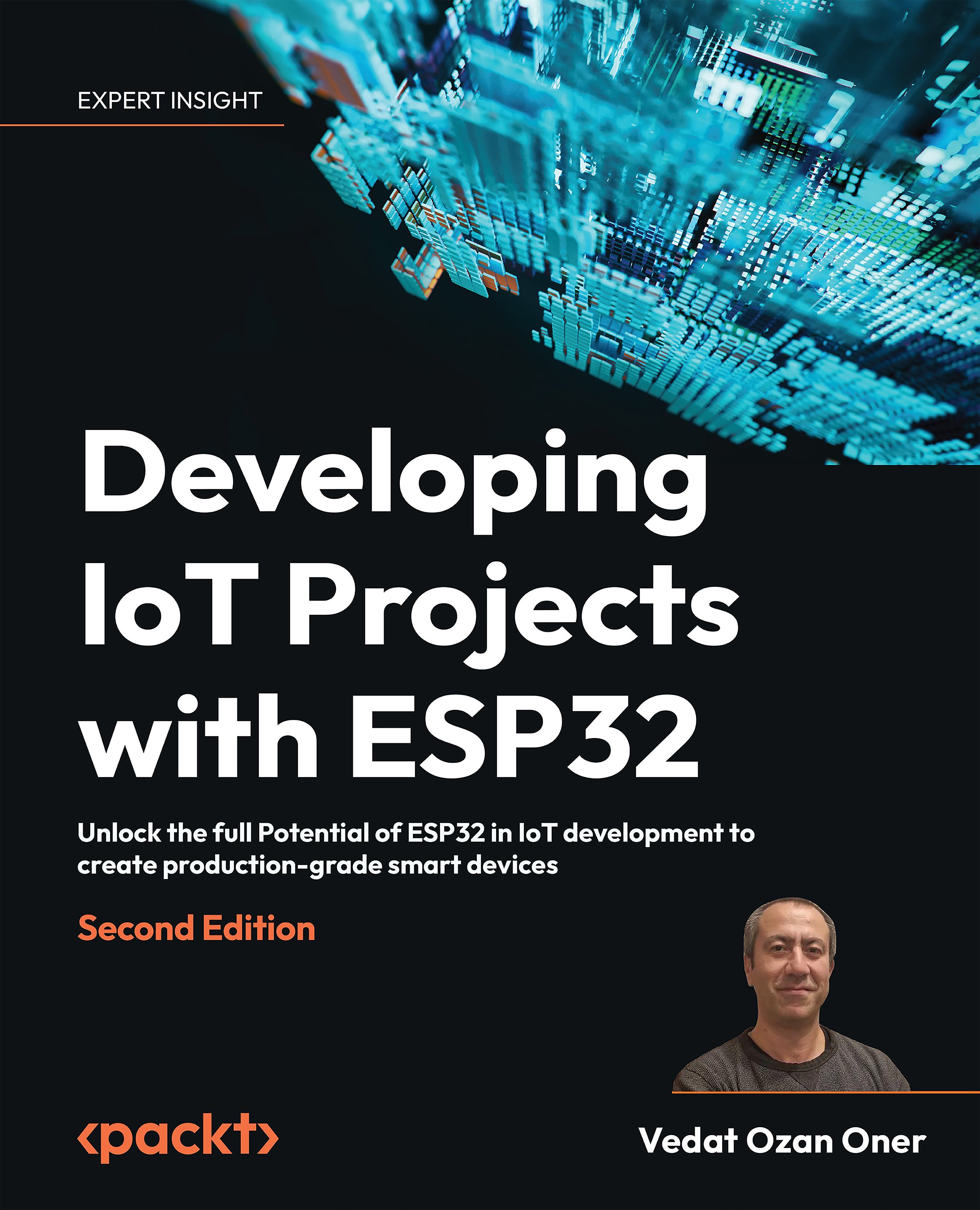 Developing IoT Projects with ESP32: Unlock the full Potential of ESP32 in IoT development to create production-grade smart devices, Second Edition