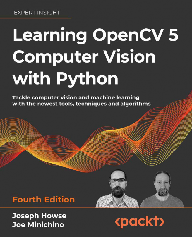 Learning OpenCV 5 Computer Vision with Python, Fourth Edition - Fourth Edition
