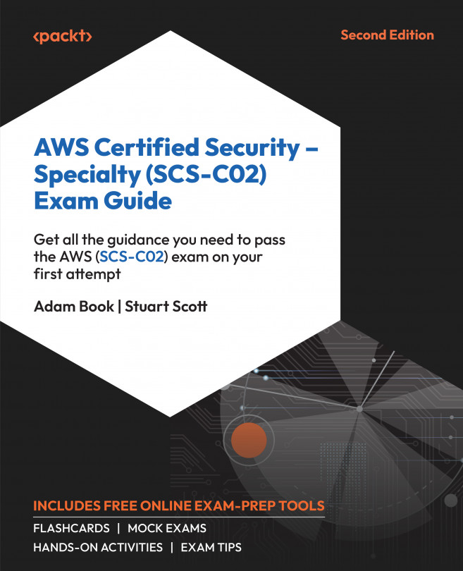 AWS Certified Security – Specialty (SCS-C02) Exam Guide - Second Edition