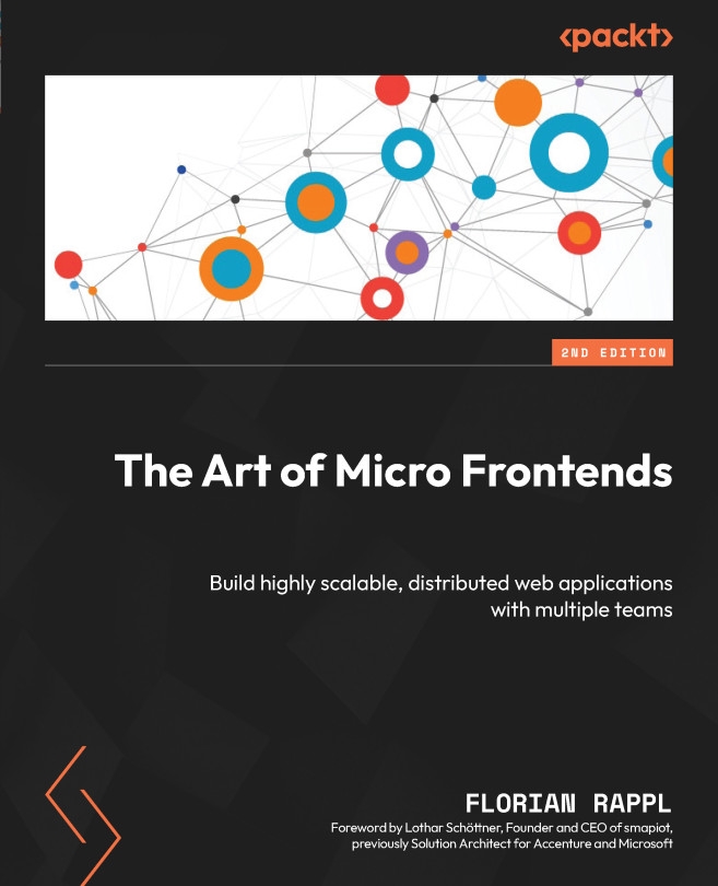 GitHub - PacktPublishing/The-Art-of-Micro-Frontends-Second-Edition: The ...