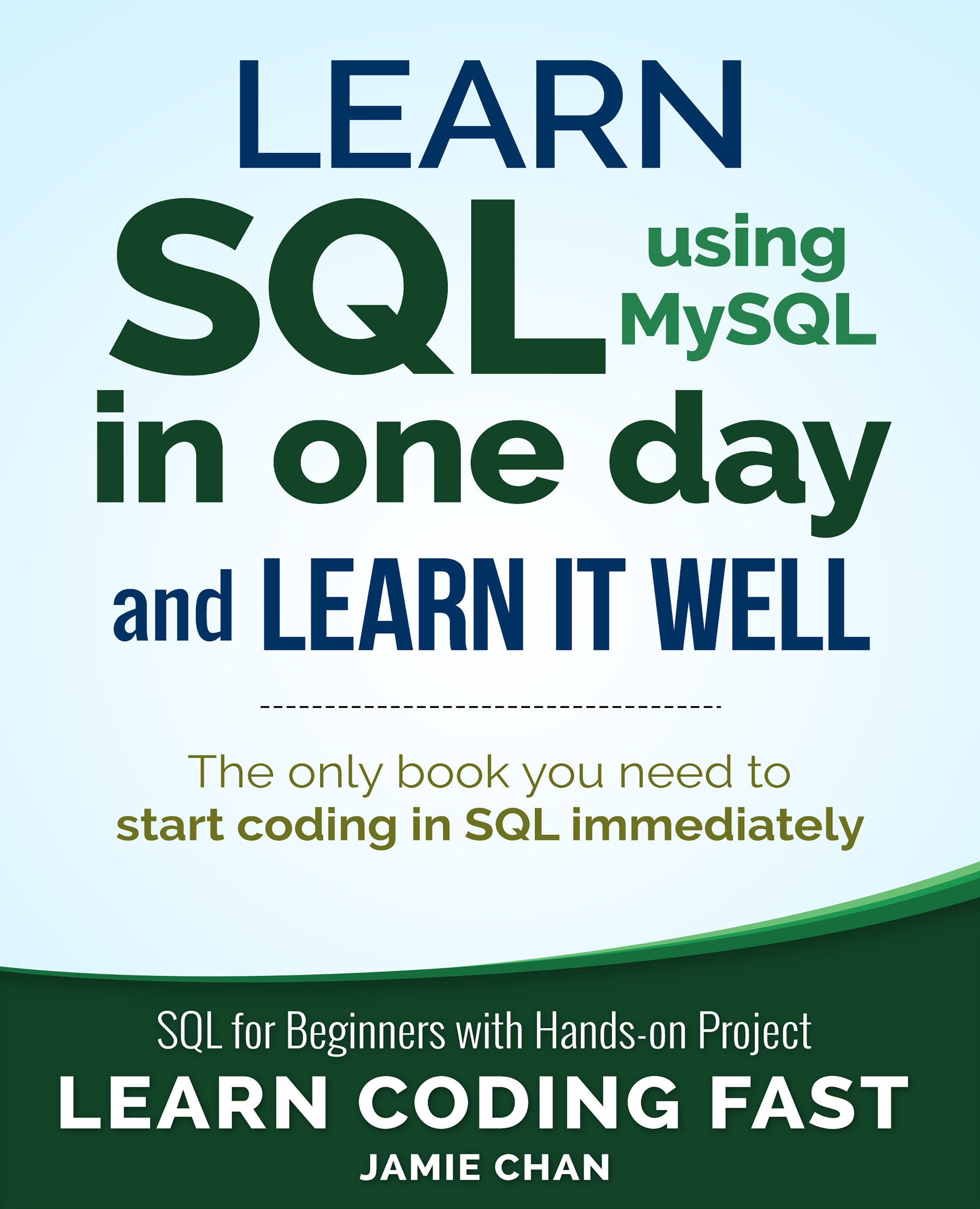 Learn SQL using MySQL in One Day and Learn It Well