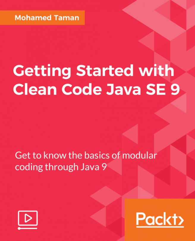 Getting Started with Clean Code Java SE 9 [Video]