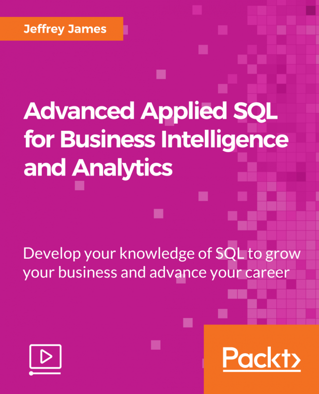 Advanced Applied SQL for Business Intelligence and Analytics [Video]