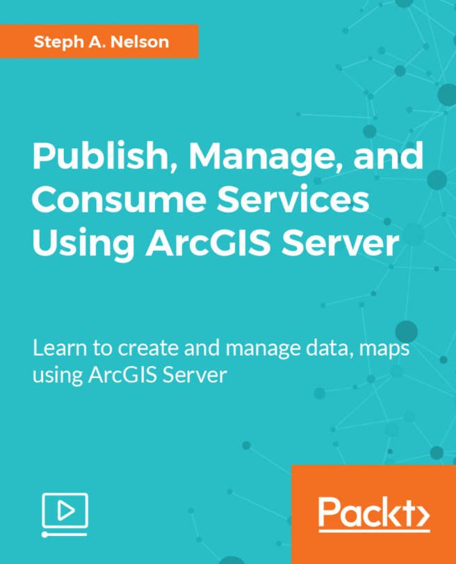 Publish, Manage, and Consume Services Using ArcGIS Server [Video]