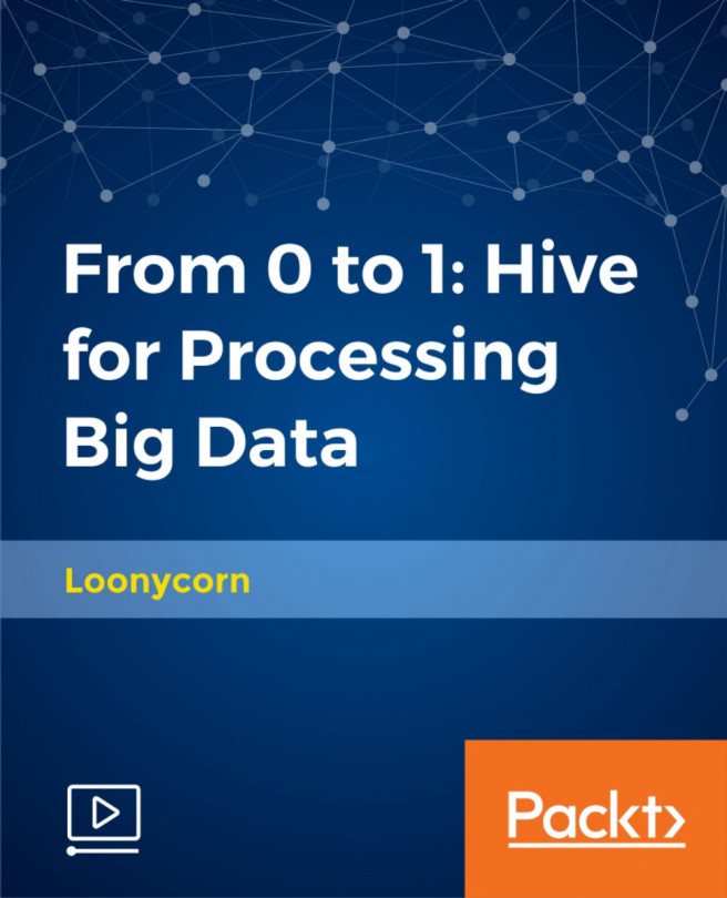 From 0 to 1: Hive for Processing Big Data [Video]