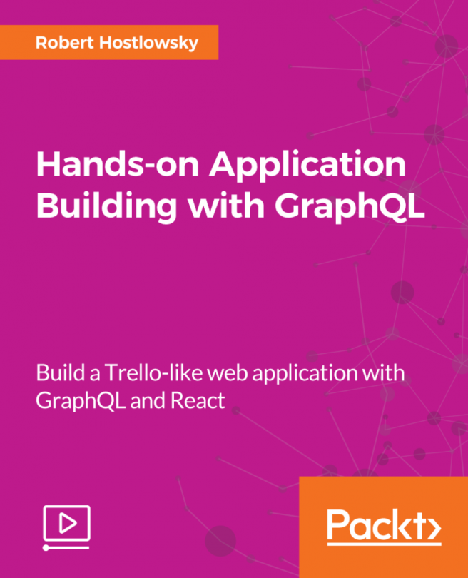 Hands-on Application Building with GraphQL [Video]