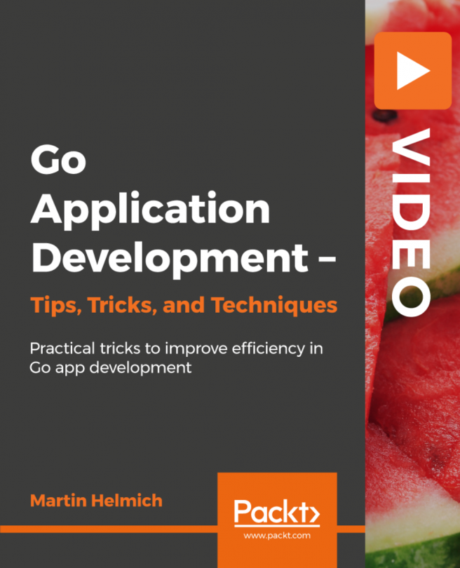 Go Application Development - Tips, Tricks, and Techniques [Video]