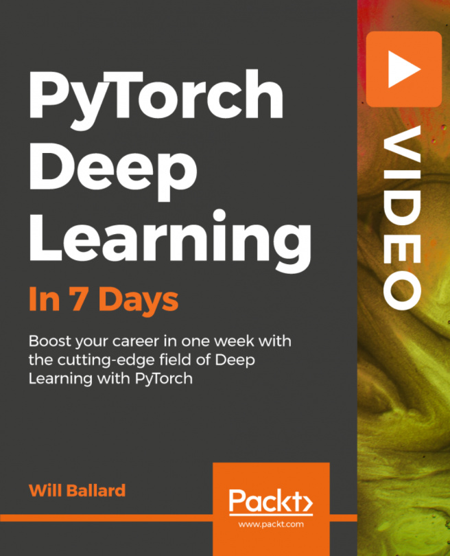 PyTorch Deep Learning in 7 Days [Video]