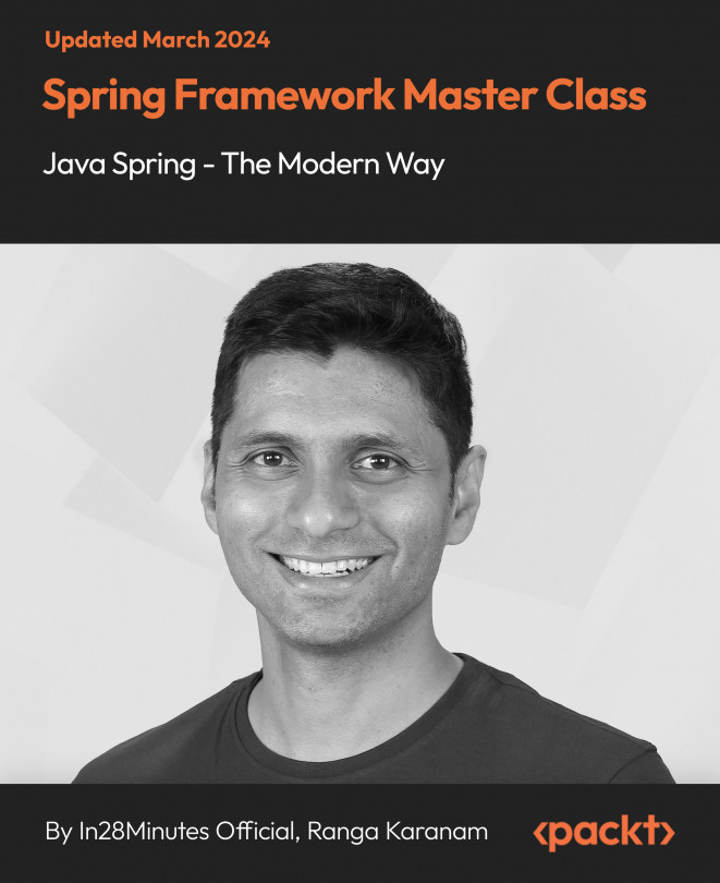 Spring Framework Master Class: Java Spring - The Modern Way [Video]