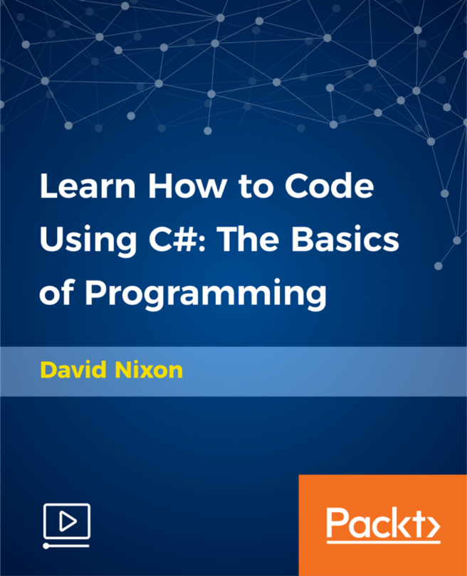 Learn How to Code Using C#: The Basics of Programming [Video]