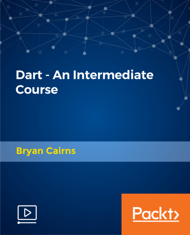 Dart - An Intermediate Course [Video]