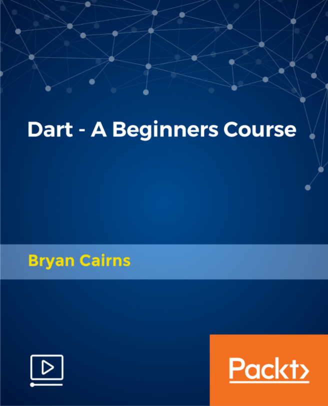 Dart - A Beginners Course [Video]